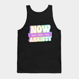 Now Thats What I Call Anxiety Funny Introvert Quote Tank Top